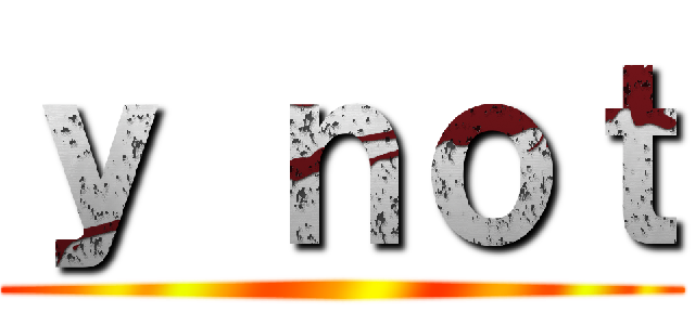 ｙ ｎｏｔ ()