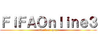 ＦｉＦＡＯｎｌｉｎｅ３ (attack on game)