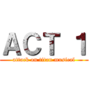 ＡＣＴ １ (attack on titan musical)