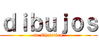 ｄｉｂｕｊｏｓ (de Christian)