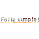 Ｆｅｌｉｚ ｃｕｍｐｌｅ！ (Mr. Nahue)