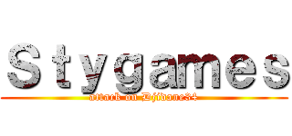 Ｓｔｙｇａｍｅｓ (attack on Djidane34)
