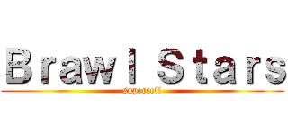 Ｂｒａｗｌ Ｓｔａｒｓ (supercell)