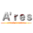 Ａ'ｒｅｓ (attack monster)
