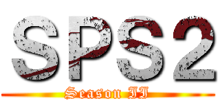 ＳＰＳ２ (Season II)