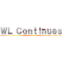 ＷＬ Ｃｏｎｔｉｎｕｅｓ (attack on titan)