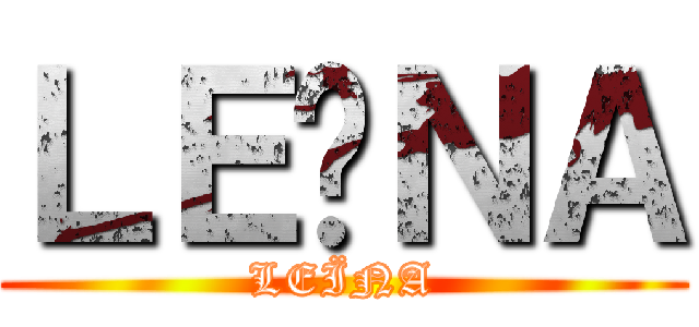 ＬＥÏＮＡ (LEÏNA)