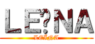 ＬＥÏＮＡ (LEÏNA)
