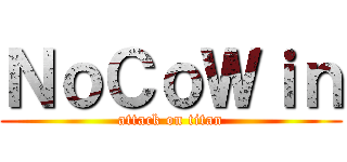 ＮｏＣｏＷｉｎ (attack on titan)