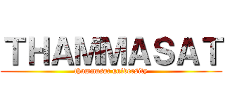 ＴＨＡＭＭＡＳＡＴ (thammasat university)