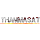 ＴＨＡＭＭＡＳＡＴ (thammasat university)