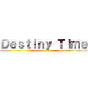 Ｄｅｓｔｉｎｙ Ｔｉｍｅ (attack on titan)