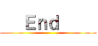    Ｅｎｄ      ()