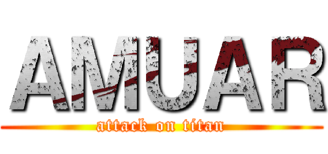 ＡＭＵＡＲ (attack on titan)