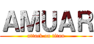 ＡＭＵＡＲ (attack on titan)