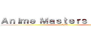 Ａｎｉｍｅ Ｍａｓｔｅｒｓ Ｇｒｏｕｐ  (AMG)