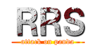 ＲＲＳ (attack on panda)
