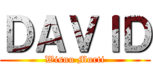 ＤＡＶＩＤ (Wisnu Murti)