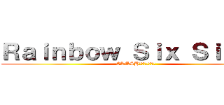 Ｒａｉｎｂｏｗ Ｓｉｘ Ｓｉｅｇｅ (CRASHグリッチ消えろ)