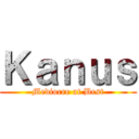 Ｋａｎｕｓ (Mediocre at Best)