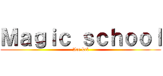 Ｍａｇｉｃ ｓｃｈｏｏｌ (Ace.kel)