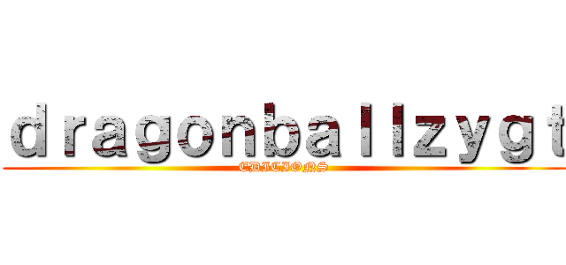 ｄｒａｇｏｎｂａｌｌｚｙｇｔ (EDICIONS)