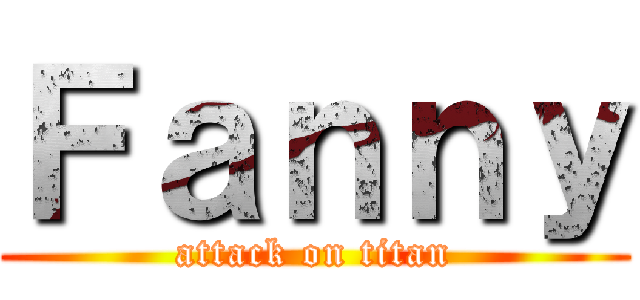 Ｆａｎｎｙ (attack on titan)