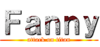 Ｆａｎｎｙ (attack on titan)