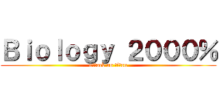 Ｂｉｏｌｏｇｙ ２０００％ (attack on titan)