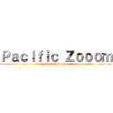 Ｐａｃｉｆｉｃ Ｚｏｏｏｍ (Great Outdoors)