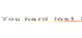 Ｙｏｕ ｈａｒｄ ｌｏｓｔ ｉｎ ｔｈｅ ｇａｍｅ ｗｏｒｌｄ  (GetAmped X)