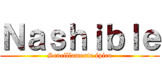 Ｎａｓｈｉｂｌｅ (Sencillamente épico)