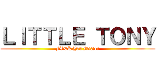ＬＩＴＴＬＥ ＴＯＮＹ (FUCK You Mather)