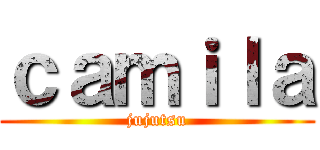 ｃａｍｉｌａ (jujutsu)