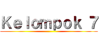Ｋｅｌｏｍｐｏｋ ７ ()