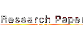 Ｒｅｓｅａｒｃｈ Ｐａｐｅｒ (attack on titan)