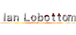 Ｉａｎ Ｌｏｂｏｔｔｏｍ (Eren Yeager)