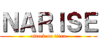 ＮＡＲＩＳＥ (attack on titan)