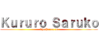 Ｋｕｒｕｒｏ Ｓａｒｕｋｏ (The Prince :D)