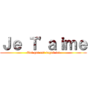 Ｊｅ Ｔ\'ａｉｍｅ (Toi qui est tagué ici)