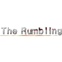 Ｔｈｅ Ｒｕｍｂｌｉｎｇ (The Rumbling)