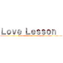 Ｌｏｖｅ Ｌｅｓｓｏｎ   (Lessons in love heart sweet girl)