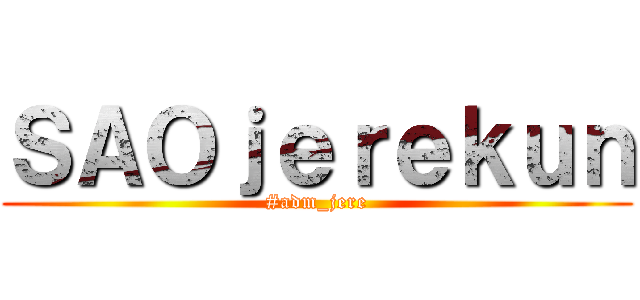 ＳＡＯｊｅｒｅｋｕｎ (#adm_jere)