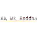Ａｋ．Ｍｔ．Ｂｕｄｄｈａ (Buddha)