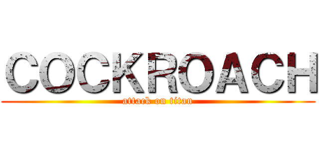 ＣＯＣＫＲＯＡＣＨ (attack on titan)