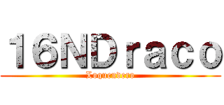 １６ＮＤｒａｃｏ (Loquendero)