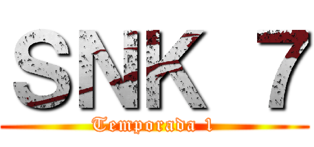 ＳＮＫ ７ (Temporada 1)