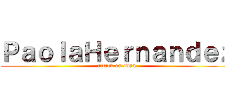 ＰａｏｌａＨｅｒｎａｎｄｅｚ (attack on titan)