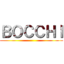 ＢＯＣＣＨＩ ()