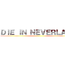 ＤＩＥ ＩＮ ＮＥＶＥＲＬＡＮＤ ()